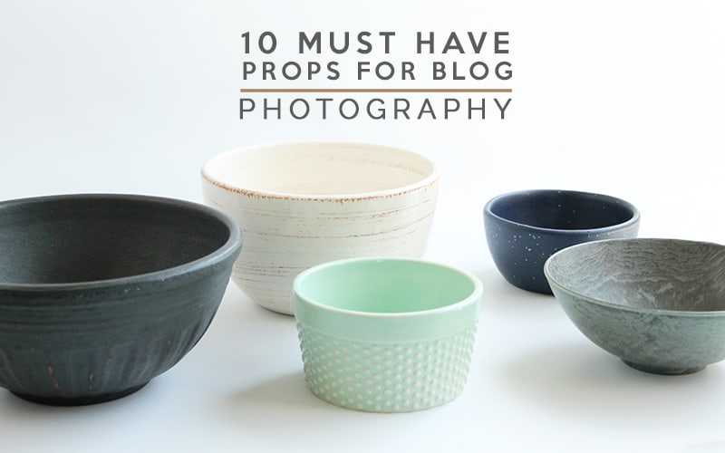 10 Must Have Blog Photography Props