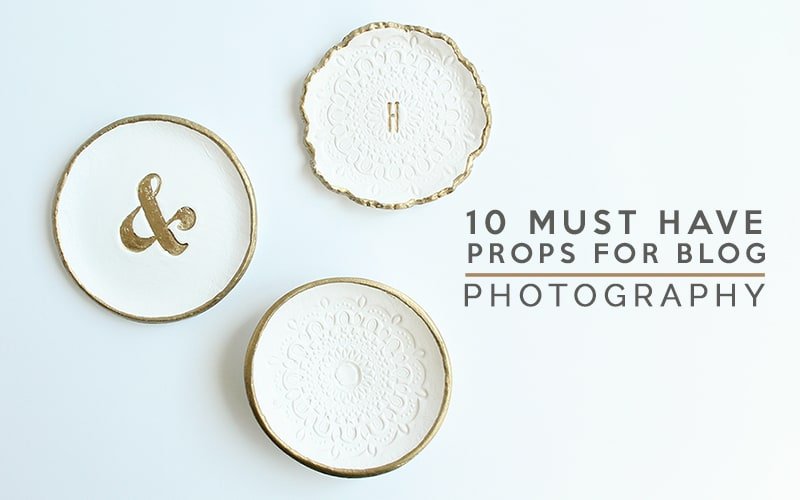 10 Must Have Blog Photography Props