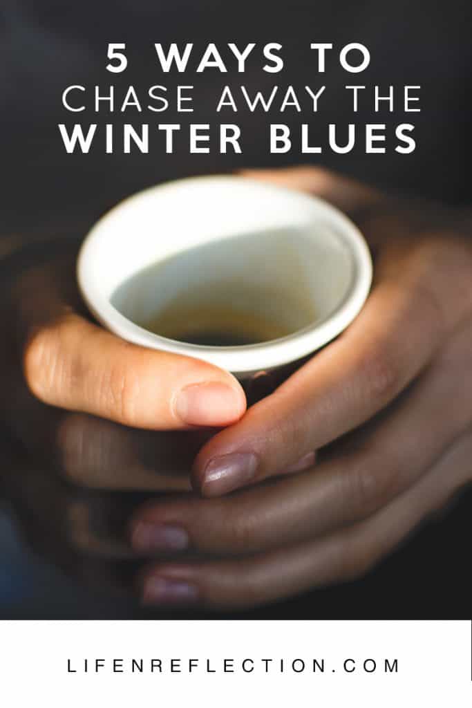 5 Ways to Chase Away the Winter Blues. Clever methods of self care, hygee, and more!
