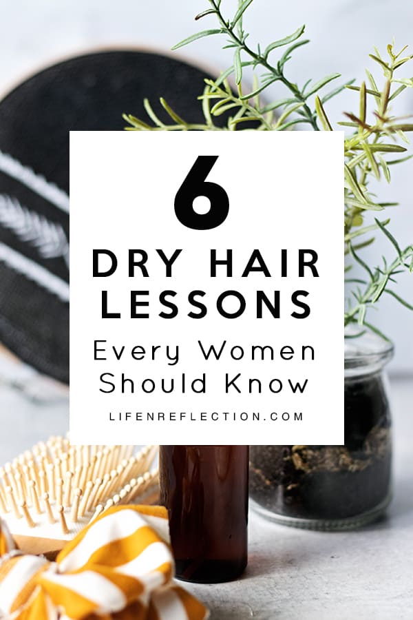 6 Dry Hair Lessons Every Woman Should Know!