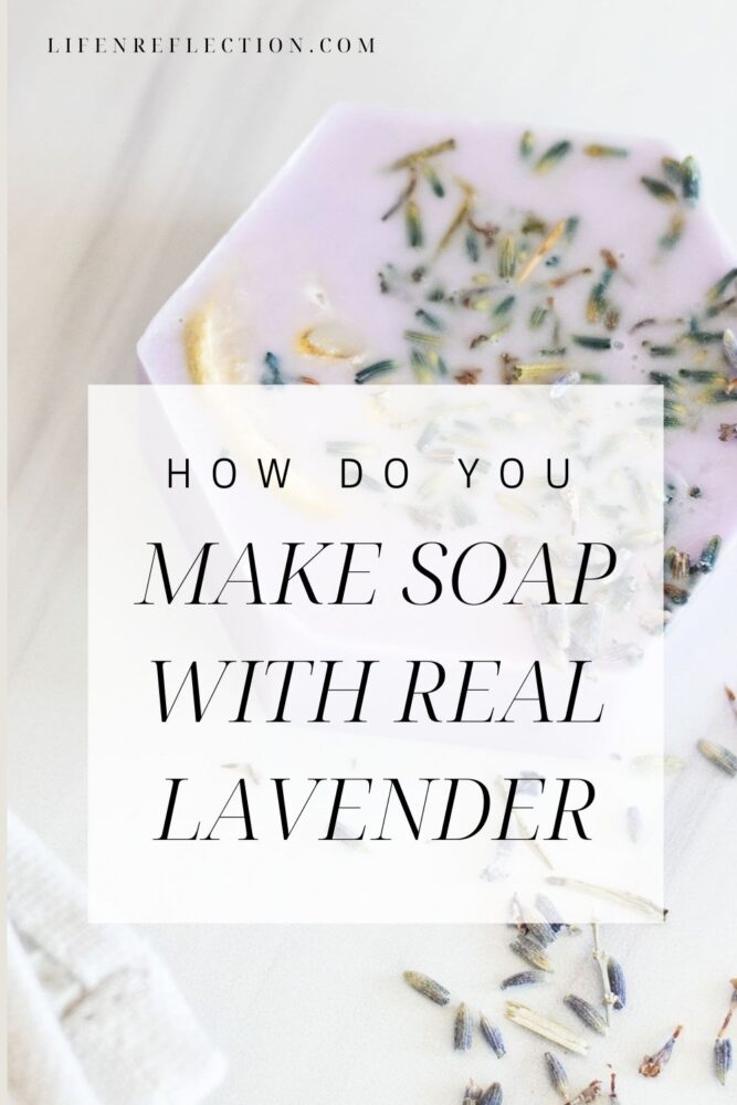 How do you make lavender soap with real lavender?